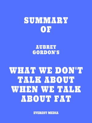 cover image of Summary of Aubrey Gordon's What We Don't Talk About When We Talk About Fat